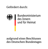 gefördert durch Bundesministerium des Innern und für Heimat aufgrund eines Beschlusses der Deutschen Bundestags gefördert durch Bundesministerium des Innern und für Heimat aufgrund eines Beschlusses der Deutschen Bundestags